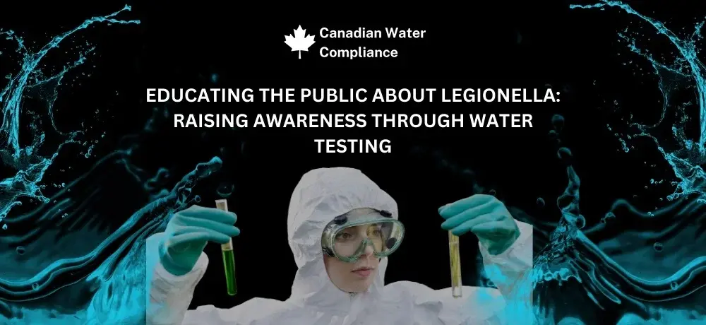 Educating About Legionella: The Role of Water Testing | Canadian Water Compliance