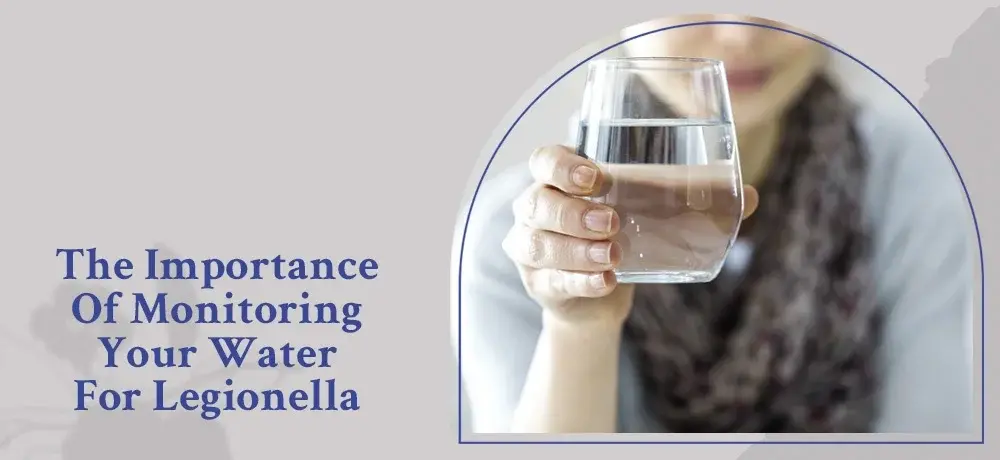 The Critical Role of Legionella Monitoring in Water Safety
