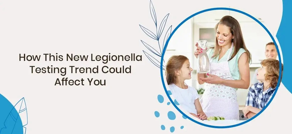 Navigating the Shift in Legionella Testing Trends: Implications for Businesses